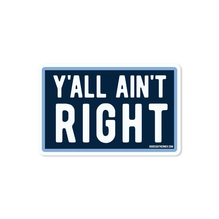 Y'all Ain't Right Vinyl Sticker